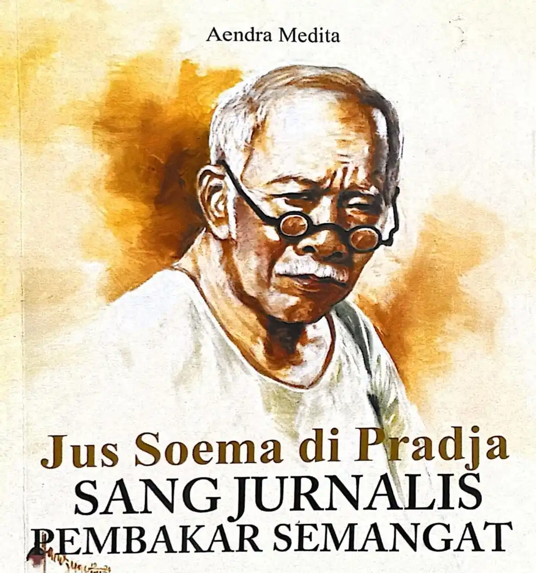 Judul Buku: Jus Soema di Pradja, Sang Jurnalis Pembakar Semangat|Pengarang: Aendra Medita|Penerbit: Meprindo, 2025|Tebal: 127 halaman