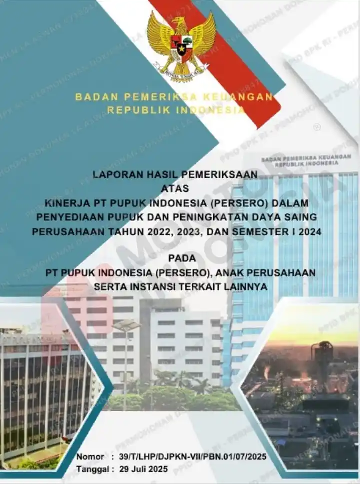 Cover - Badan Pemeriksa Keuangan (BPK) dalam Laporan Hasil Pemeriksaan (LHP) atas kinerja PT Pupuk Indonesia (Persero) dalam penyediaan pupuk dan peningkatan daya saing perusahaan selama periode 2022, 2023, hingga Semester I 2024. Laporan bernomor 39/T/LHP/DJPKN-VII/PBN.01/07/2025 dengan tanggal 29 Juli 2025 (Foto: Dok MI)